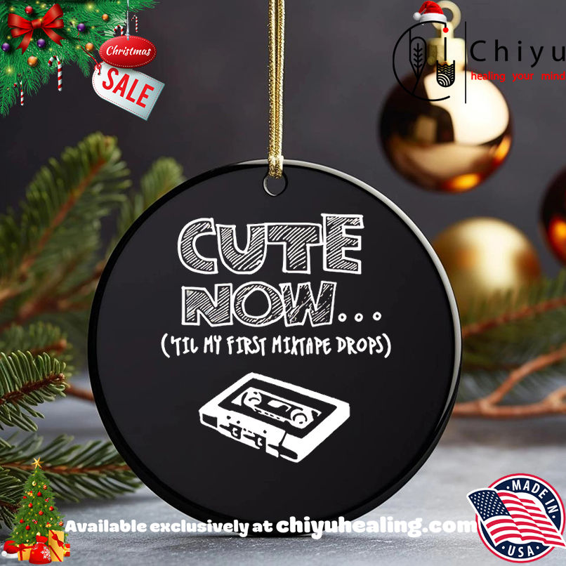 Cute now in my first mixtape drops shirt, Hoodie, Sweatshirt, Poster Canvas, Mug, Ornaments