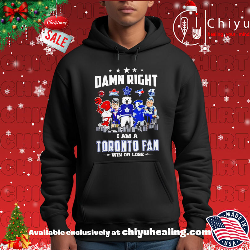 Damn right I am a Toronto Fan win or lose mascot shirt Damn right I am a Toronto Fan win or lose mascot shirt