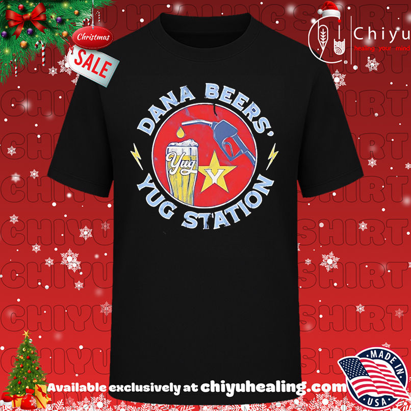 Dana Beer' Yug Station Yug shirt, Hoodie, Sweatshirt, Poster Canvas, Mug, Ornaments