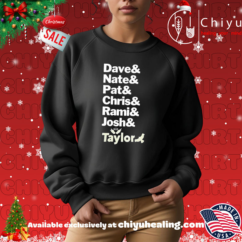 Dave Nate Pat Chris Rami Josh And Taylor T-shirt Dave Nate Pat Chris Rami Josh And Taylor T-shirt