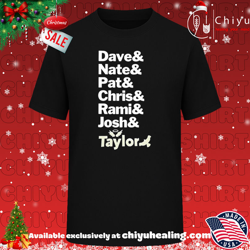 Dave Nate Pat Chris Rami Josh And Taylor T-shirt, Hoodie, Sweatshirt, Poster Canvas, Mug, Ornaments