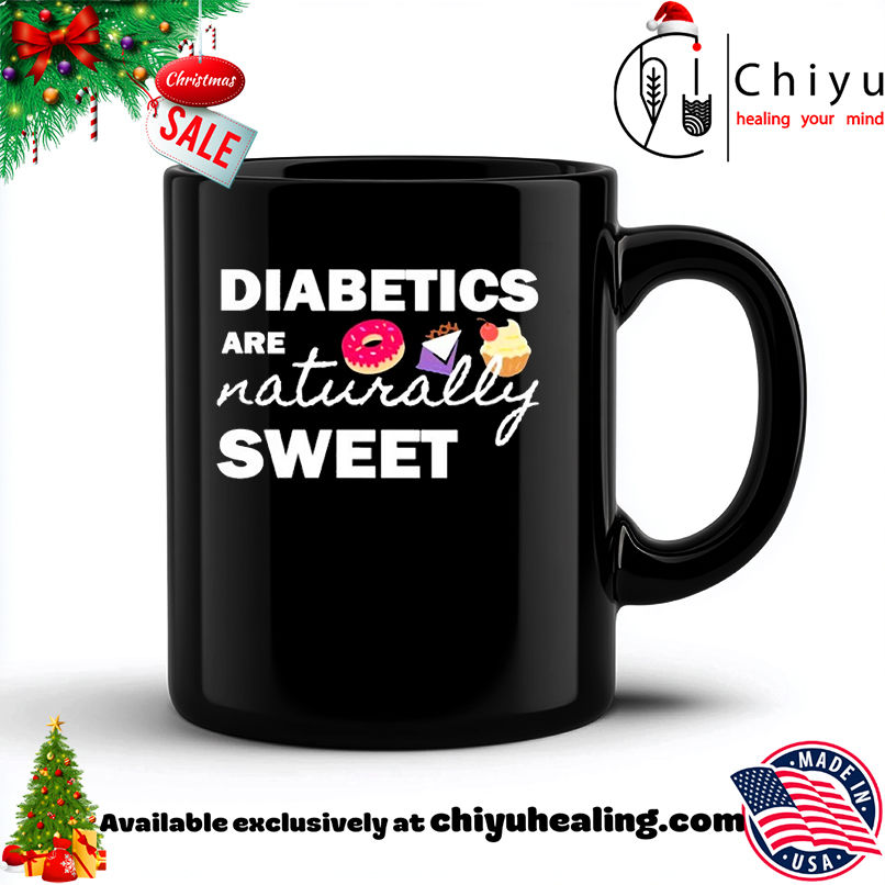 Diabetics are naturally sweet T-shirt, Hoodie, Sweatshirt, Poster Canvas, Mug, Ornaments 6 Diabetics are naturally sweet T-shirt, Hoodie, Sweatshirt, Poster Canvas, Mug, Ornaments