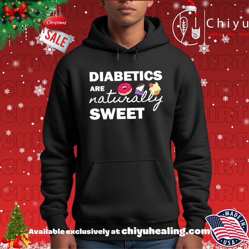 Diabetics are naturally sweet T-shirt, Hoodie, Sweatshirt, Poster Canvas, Mug, Ornaments 2 Diabetics are naturally sweet T-shirt, Hoodie, Sweatshirt, Poster Canvas, Mug, Ornaments