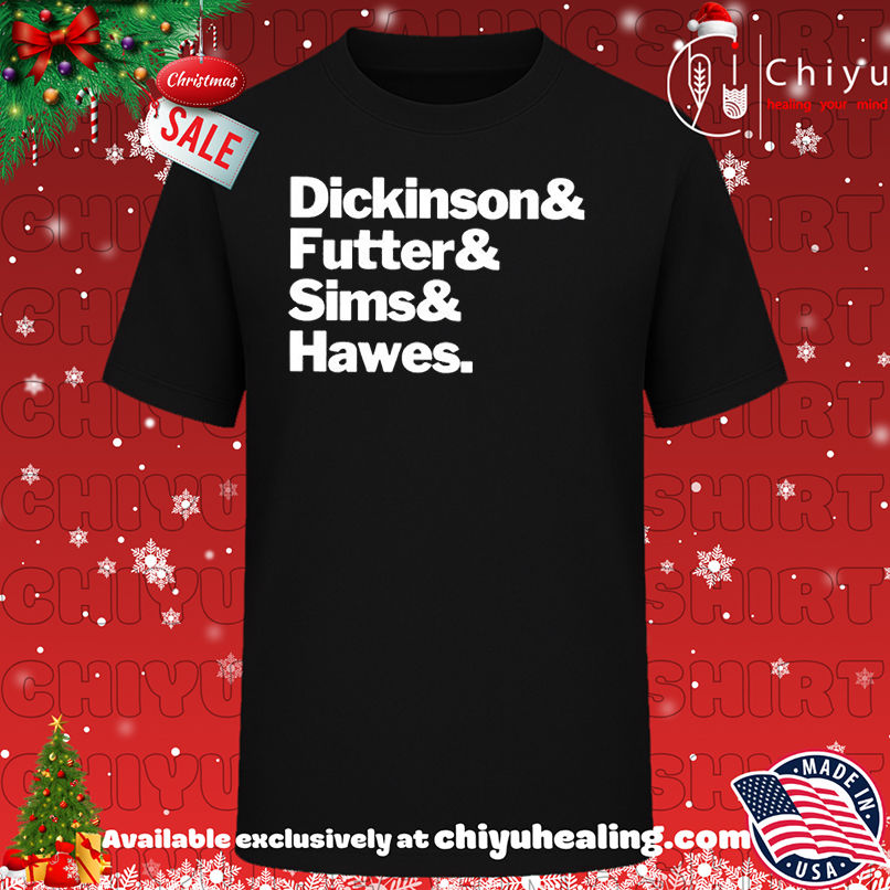 Dickinson and Futter and Sims and Hawes T-shirt, Hoodie, Sweatshirt, Poster Canvas, Mug, Ornaments