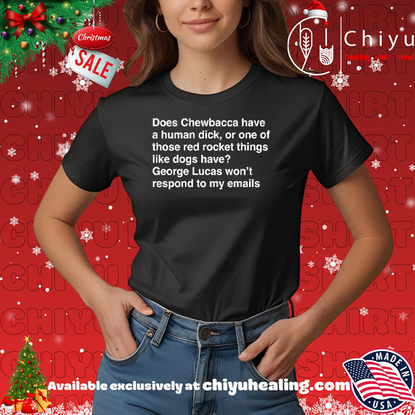 Does Chewbacca have a human duck or one of those red rocket things like dogs have shirt, Hoodie, Sweatshirt, Poster Canvas, Mug, Ornaments