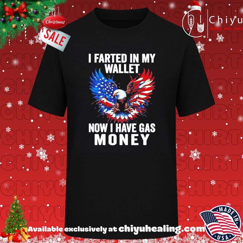Eagle I Farted In My Wallet Now I Have Gas Money shirt, Hoodie, Sweatshirt, Poster Canvas, Mug, Ornaments