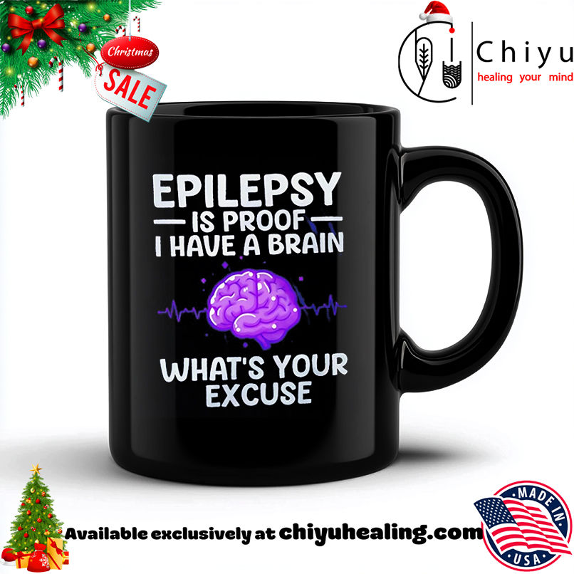 Epilepsy Is Proof I Have A Brain What's Your Excuse shirt, Hoodie, Sweatshirt, Poster Canvas, Mug, Ornaments