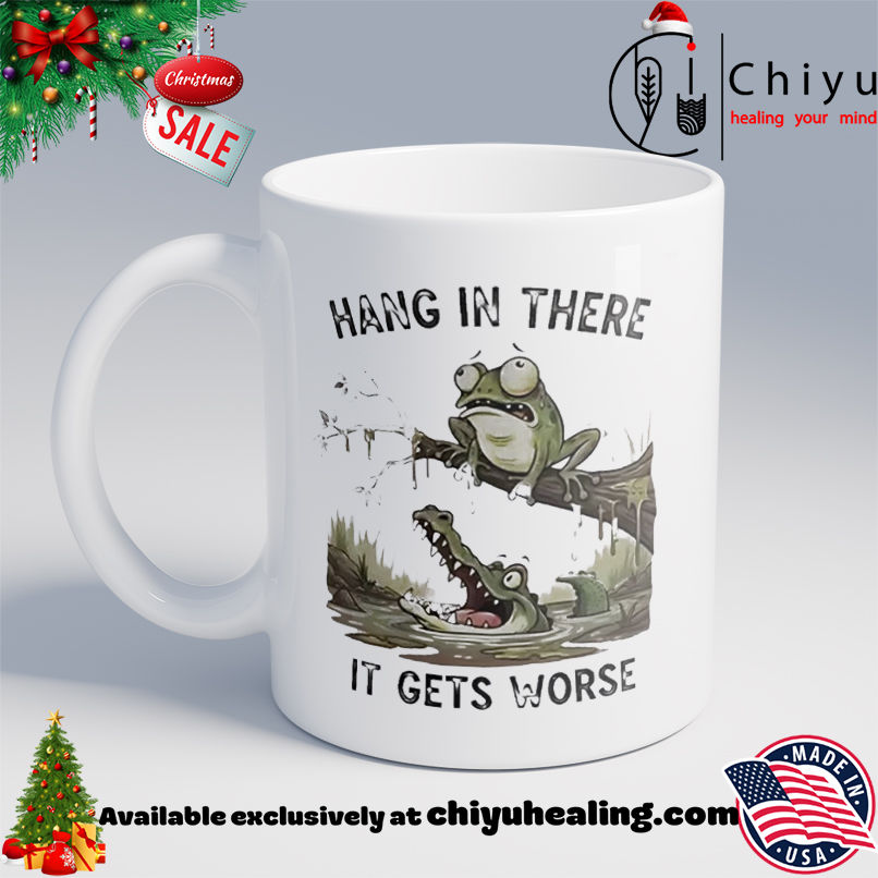 Frog and Alligator Hang in There It Gets Worse T-shirt, Hoodie, Sweatshirt, Poster Canvas, Mug, Ornaments 6 Frog and Alligator Hang in There It Gets Worse T-shirt, Hoodie, Sweatshirt, Poster Canvas, Mug, Ornaments