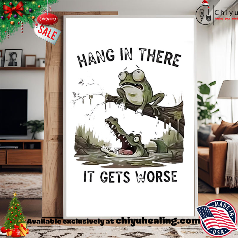 Frog and Alligator Hang in There It Gets Worse T-shirt Frog and Alligator Hang in There It Gets Worse T-shirt