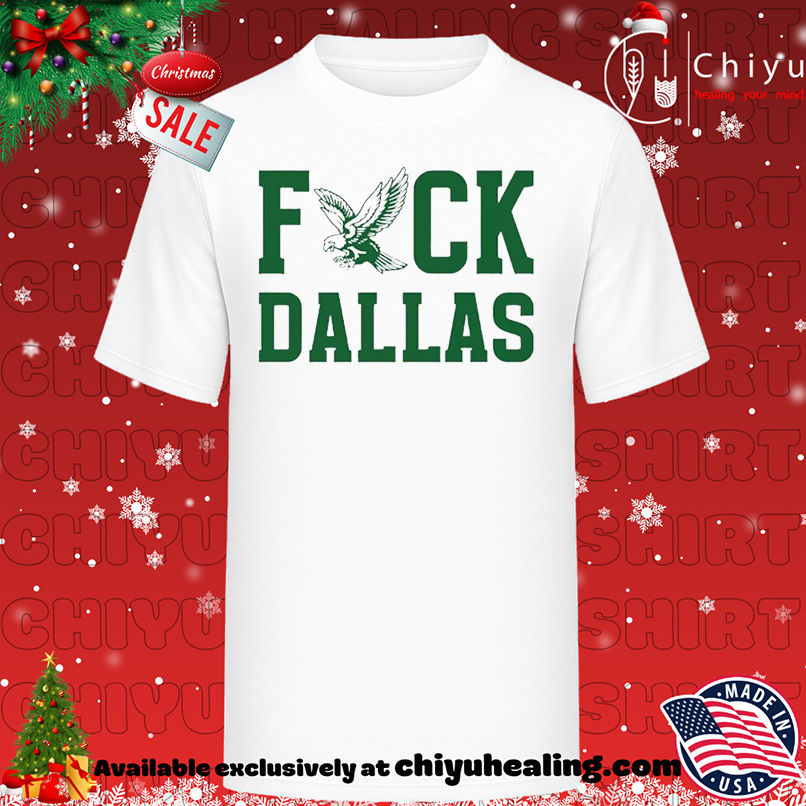 Fuck Dallas Philadelphia Eagles T-shirt, Hoodie, Sweatshirt, Poster Canvas, Mug, Ornaments