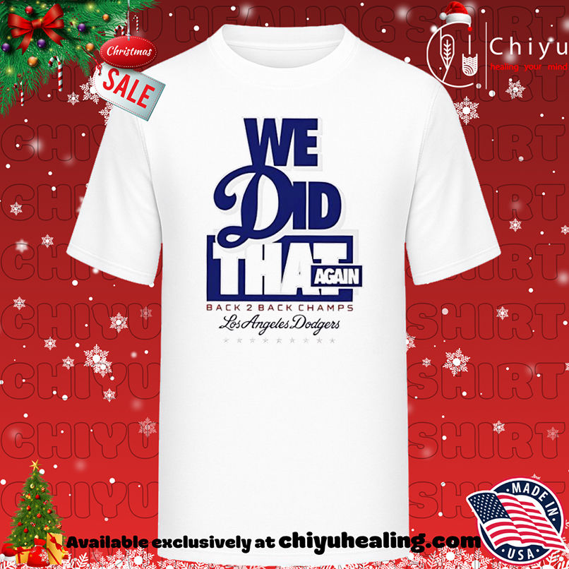 Funny We Did that again Back 2 Back Los Angeles Dodgers 2025 shirt, Hoodie, Sweatshirt, Poster Canvas, Mug, Ornaments