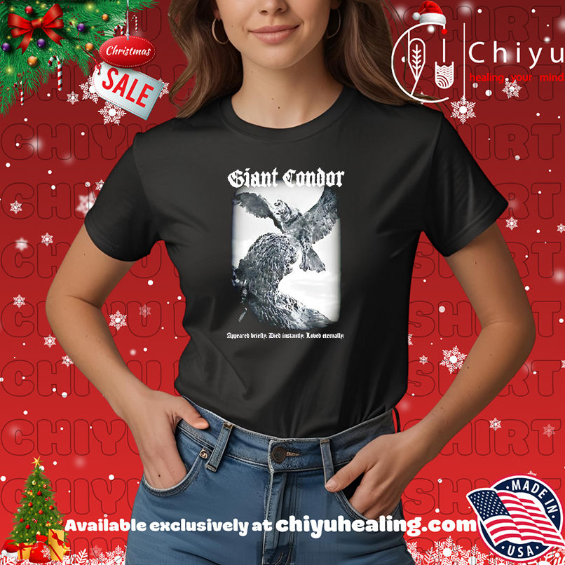 Giant Condor appeared briefly died instantly loved eternally T-shirt, Hoodie, Sweatshirt, Poster Canvas, Mug, Ornaments 7 Giant Condor appeared briefly died instantly loved eternally T-shirt, Hoodie, Sweatshirt, Poster Canvas, Mug, Ornaments