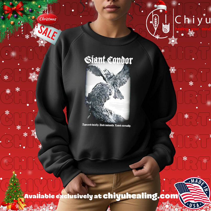 Giant Condor appeared briefly died instantly loved eternally T-shirt Giant Condor appeared briefly died instantly loved eternally T-shirt
