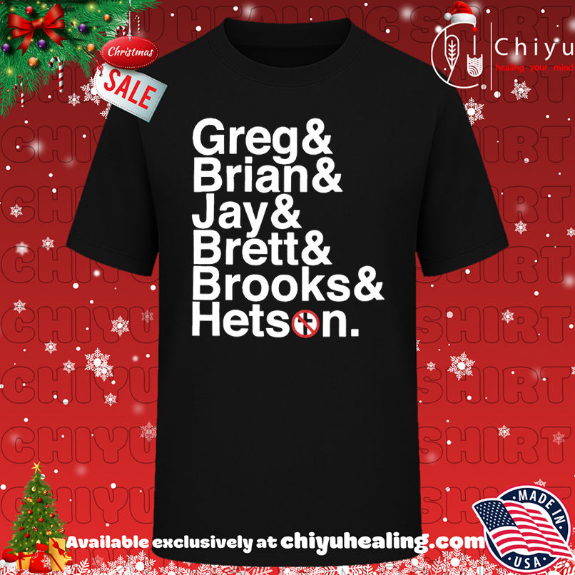 Greg Brian Jay Brett Brooks Hetson T-shirt, Hoodie, Sweatshirt, Poster Canvas, Mug, Ornaments