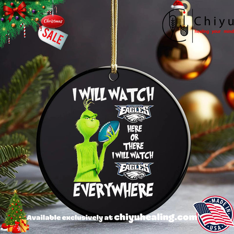 Grinch I will watch Philadelphia Eagles here or there shirt, Hoodie, Sweatshirt, Poster Canvas, Mug, Ornaments