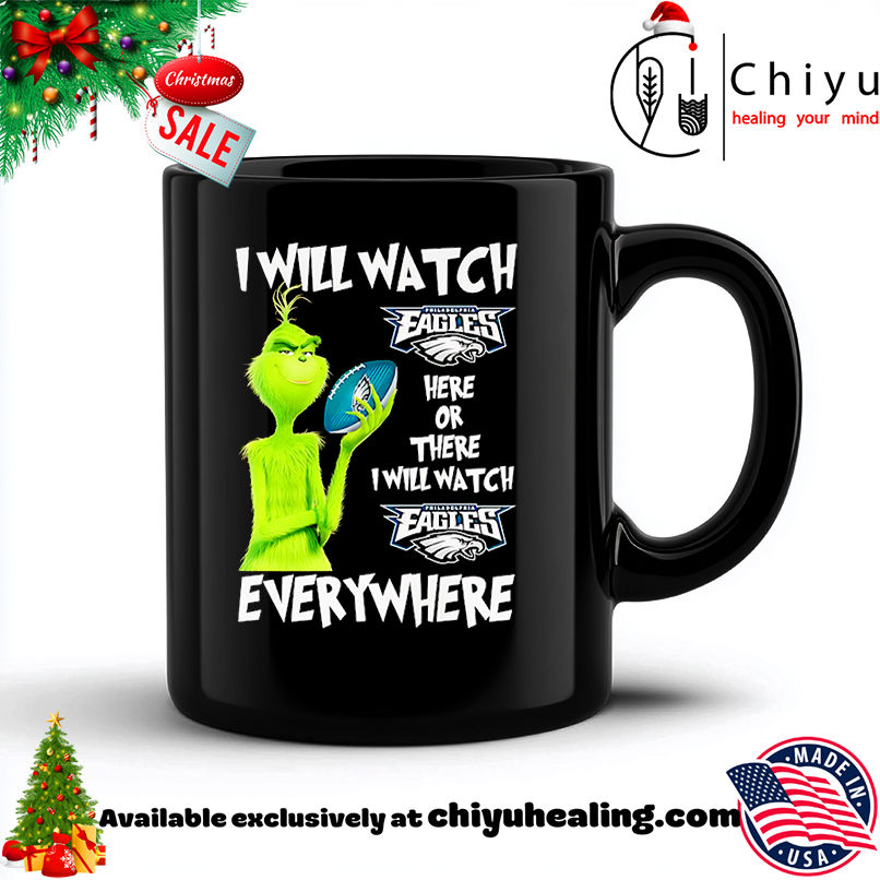 Grinch I will watch Philadelphia Eagles here or there shirt, Hoodie, Sweatshirt, Poster Canvas, Mug, Ornaments