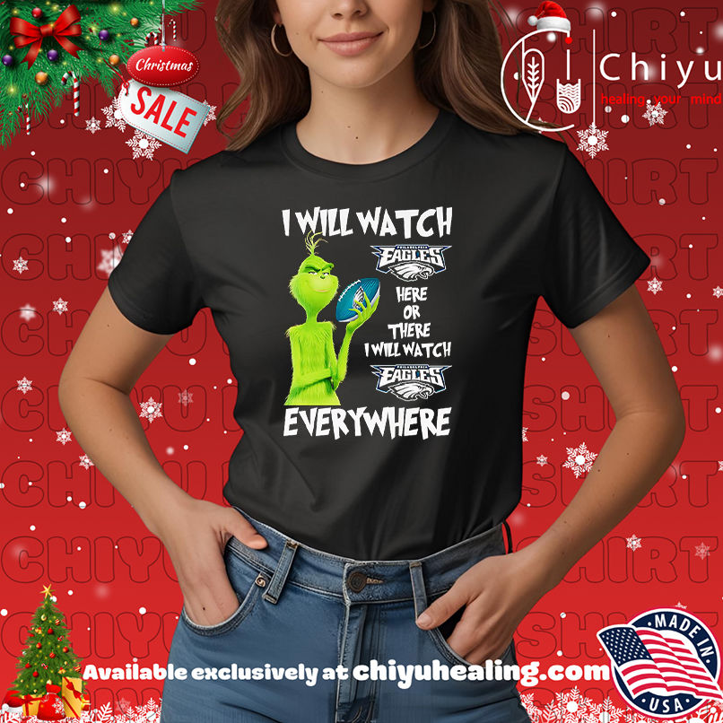 Grinch I will watch Philadelphia Eagles here or there shirt, Hoodie, Sweatshirt, Poster Canvas, Mug, Ornaments