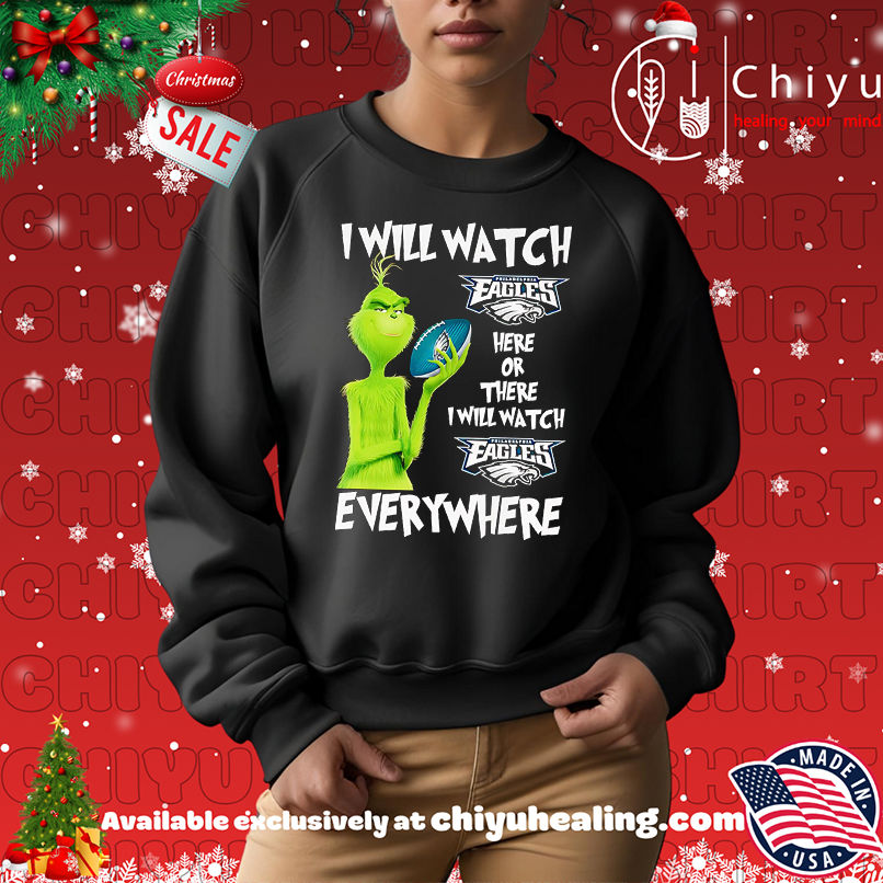 Grinch I will watch Philadelphia Eagles here or there shirt Grinch I will watch Philadelphia Eagles here or there shirt