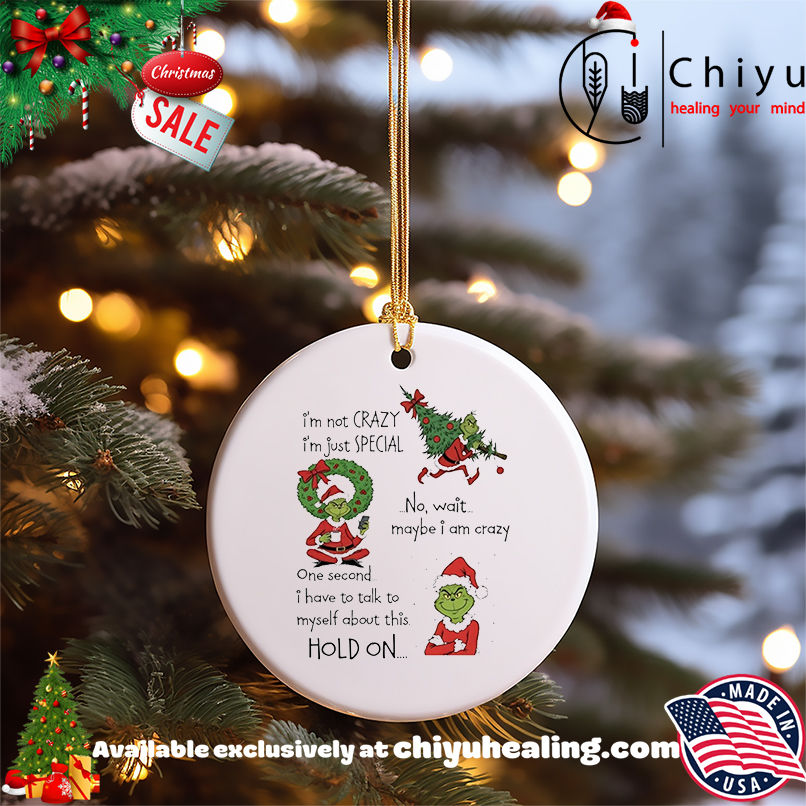 Grinch I'm not crazy I'm just special no wait maybe I am crazy Christmas shirt, Hoodie, Sweatshirt, Poster Canvas, Mug, Ornaments