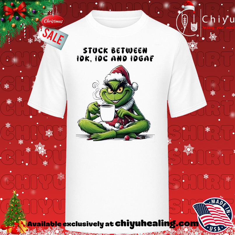 Grinch Stuck Between IDK IDC And IDGAF Christmas T-shirt, Hoodie, Sweatshirt, Poster Canvas, Mug, Ornaments