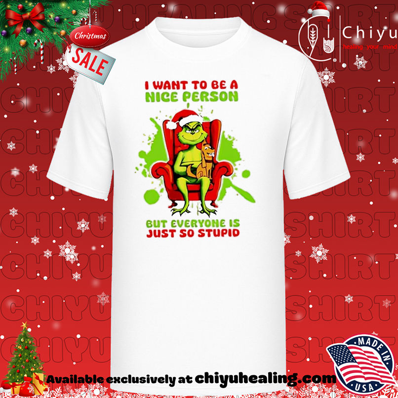 Grinch and Max dog i want to be a nice person but everyone is just so stupid T-shirt, Hoodie, Sweatshirt, Poster Canvas, Mug, Ornaments