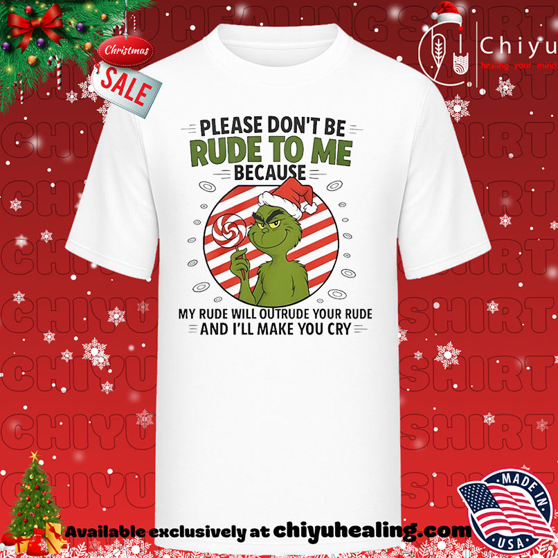 Grinch santa hat please don't be rude to me because my rude will outrude your rude shirt, Hoodie, Sweatshirt, Poster Canvas, Mug, Ornaments