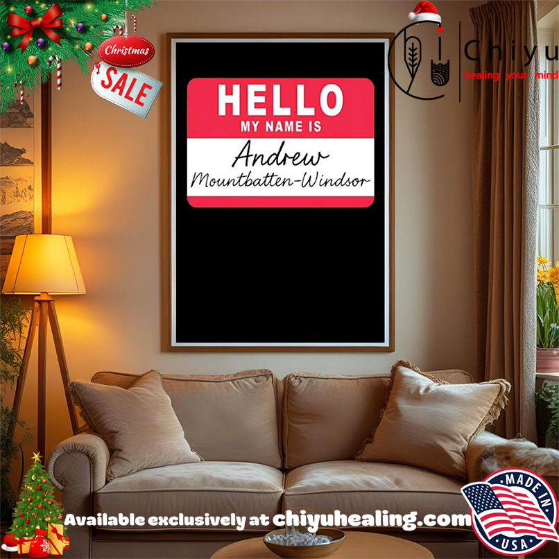 Hello My Name is Andrew Mountbatten Windsor T-shirt Hello My Name is Andrew Mountbatten Windsor T-shirt