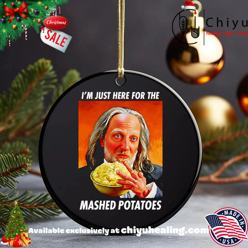 Here for the Mashed Potatoes Shirt, Hoodie, Sweatshirt, Poster Canvas, Mug, Ornaments 5 Here for the Mashed Potatoes Shirt, Hoodie, Sweatshirt, Poster Canvas, Mug, Ornaments