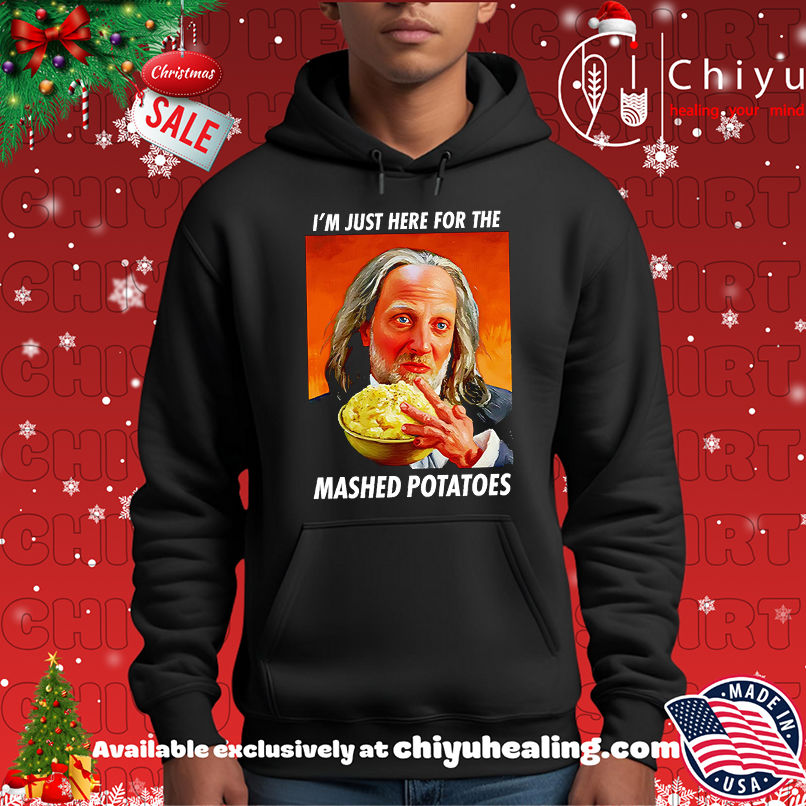 Here for the Mashed Potatoes Shirt, Hoodie, Sweatshirt, Poster Canvas, Mug, Ornaments 2 Here for the Mashed Potatoes Shirt, Hoodie, Sweatshirt, Poster Canvas, Mug, Ornaments