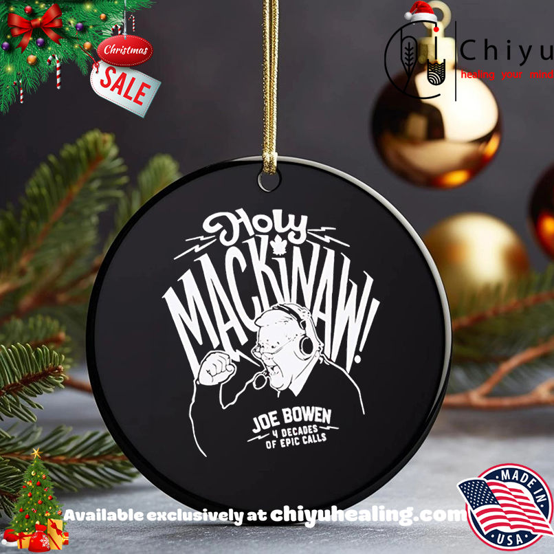 Holy Mackinaw Joe Bowen shirt, Hoodie, Sweatshirt, Poster Canvas, Mug, Ornaments 5 Holy Mackinaw Joe Bowen shirt, Hoodie, Sweatshirt, Poster Canvas, Mug, Ornaments