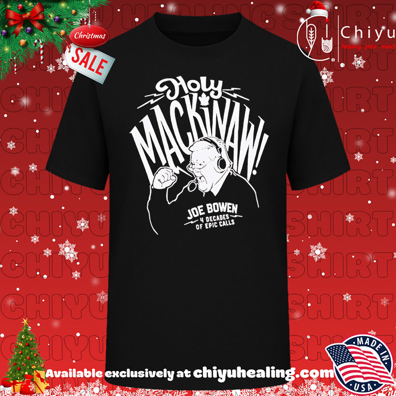 Holy Mackinaw Joe Bowen shirt, Hoodie, Sweatshirt, Poster Canvas, Mug, Ornaments