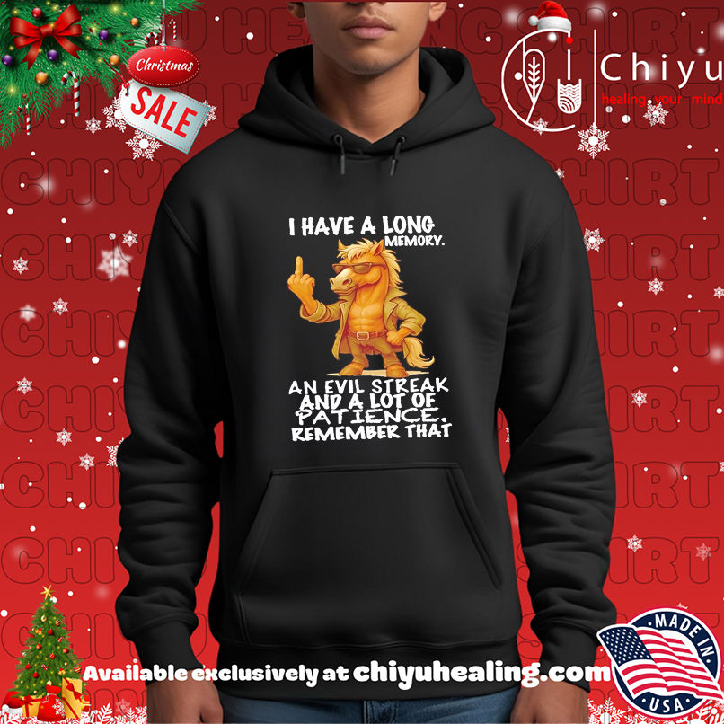 Horse I Have A Long Memory An Evil Streak And A Lot Of Patience Remember That shirt Horse I Have A Long Memory An Evil Streak And A Lot Of Patience Remember That shirt