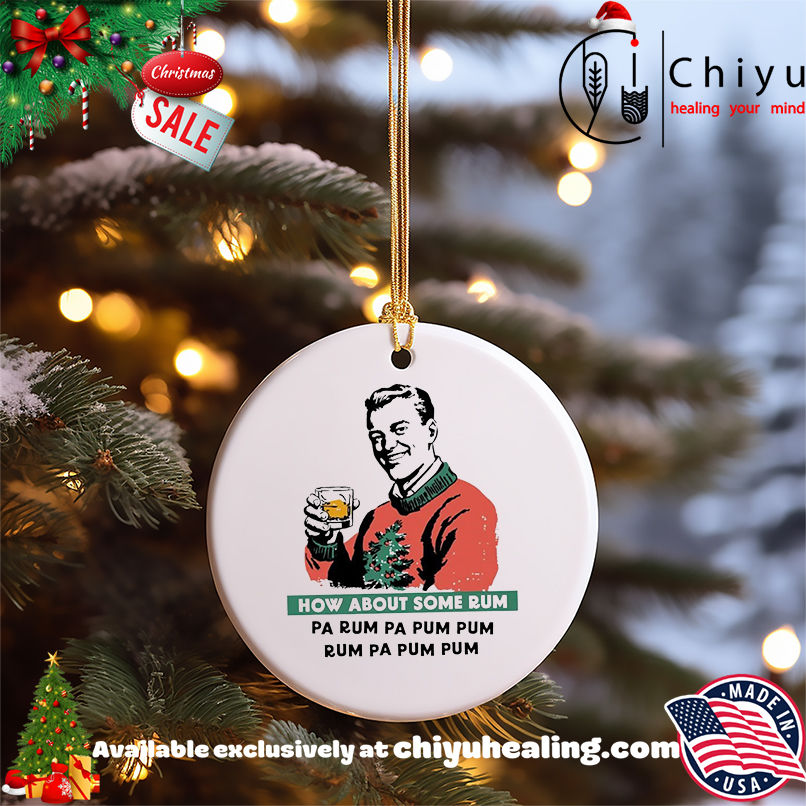 How About Some Rum Pa Rum Pa Pum Pum Christmas shirt, Hoodie, Sweatshirt, Poster Canvas, Mug, Ornaments