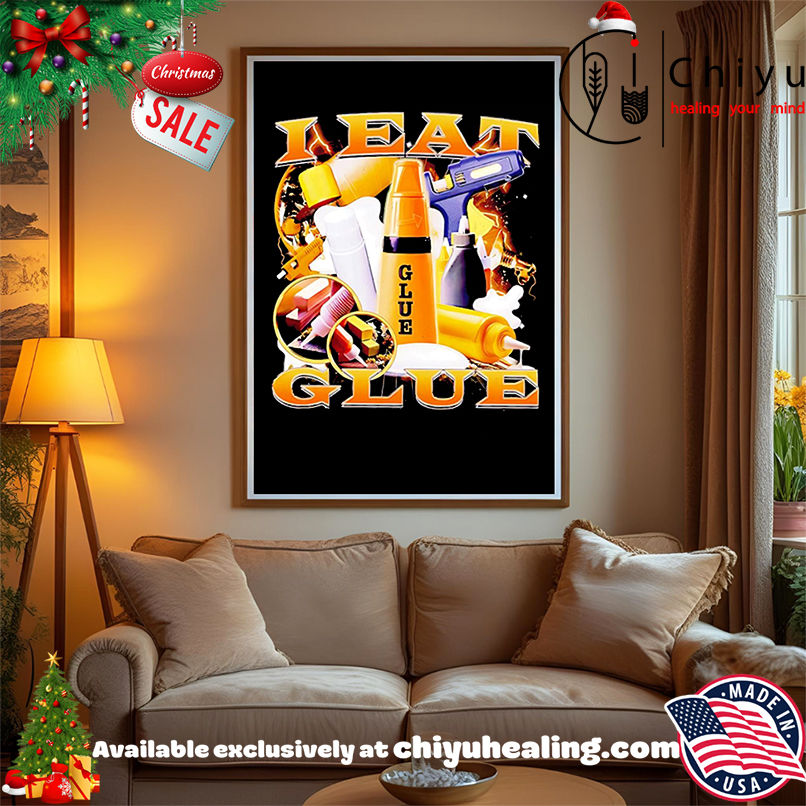 I Eat Glue graphic shirt, Hoodie, Sweatshirt, Poster Canvas, Mug, Ornaments