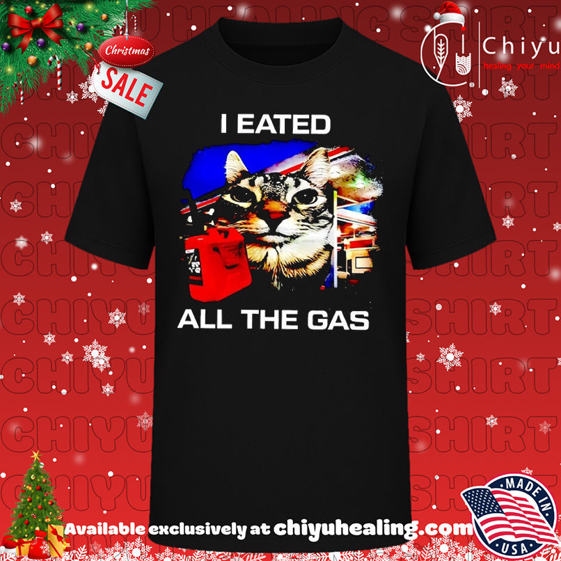 I Eated All The Gas Cat T-shirt, Hoodie, Sweatshirt, Poster Canvas, Mug, Ornaments
