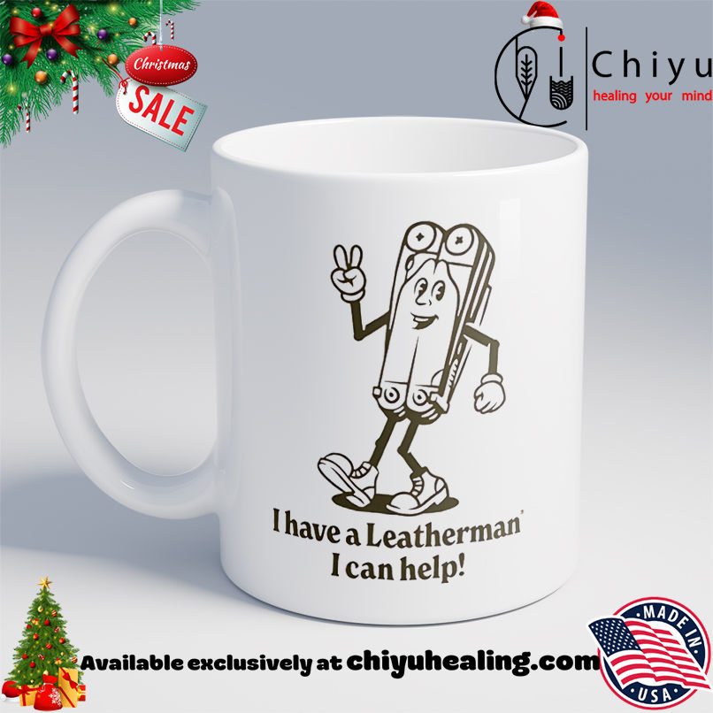 I Have A Leatherman I Can Help Shirt, Hoodie, Sweatshirt, Poster Canvas, Mug, Ornaments
