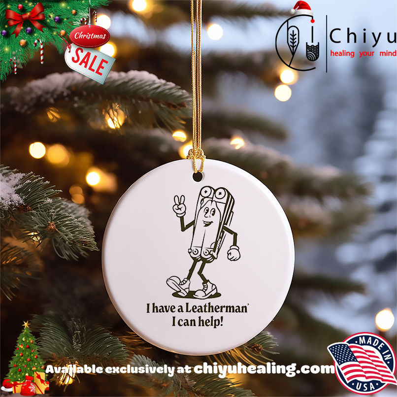 I Have A Leatherman I Can Help Shirt, Hoodie, Sweatshirt, Poster Canvas, Mug, Ornaments
