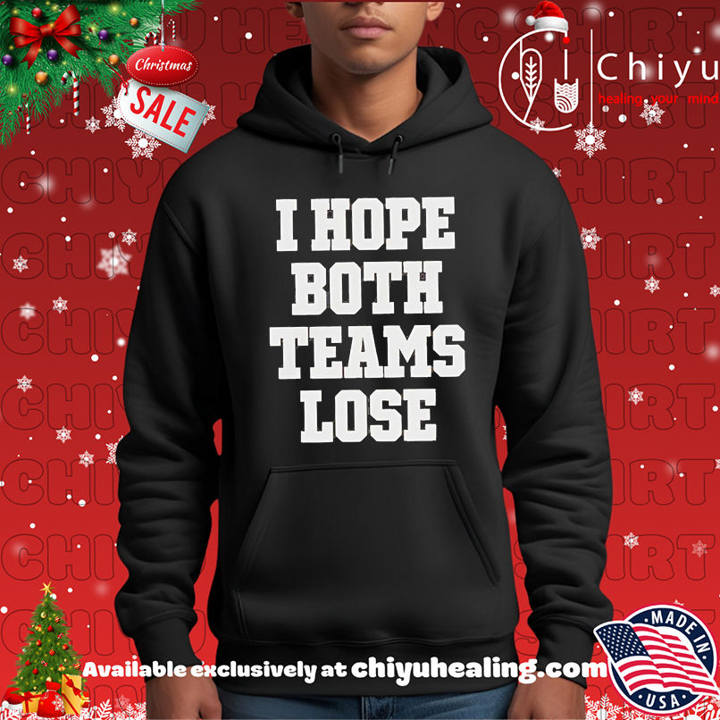 I Hope Both Teams Lose shirt I Hope Both Teams Lose shirt