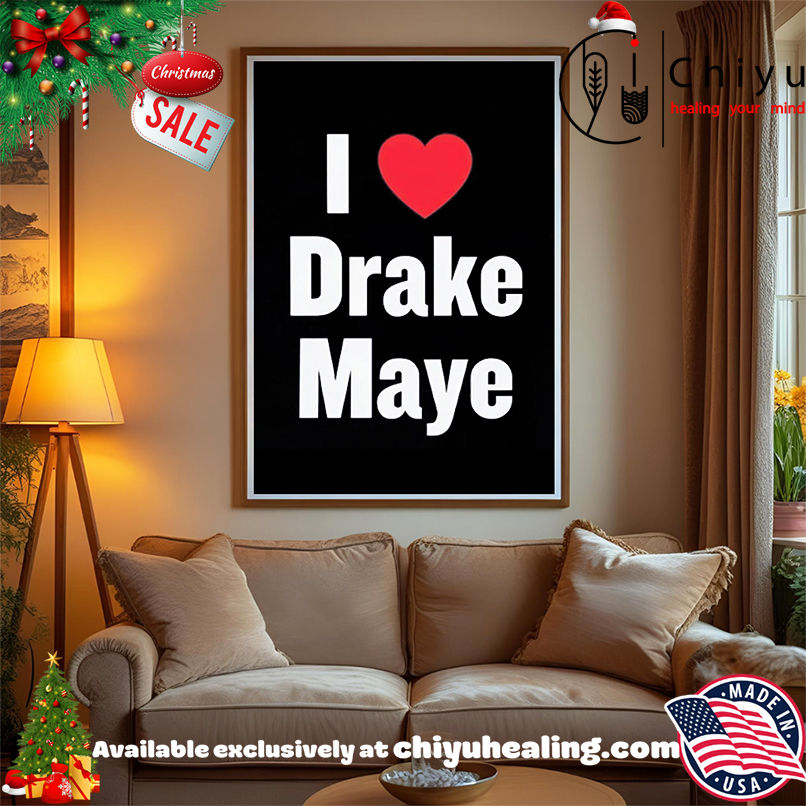I Love Drake Maye Shirt, Hoodie, Sweatshirt, Poster Canvas, Mug, Ornaments