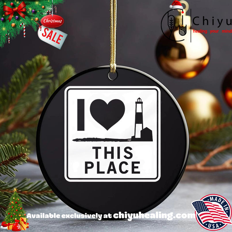 I love this place sign shirt, Hoodie, Sweatshirt, Poster Canvas, Mug, Ornaments