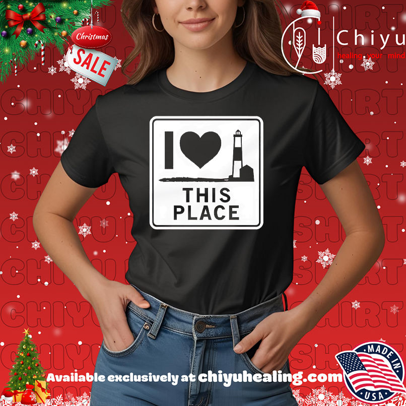 I love this place sign shirt, Hoodie, Sweatshirt, Poster Canvas, Mug, Ornaments