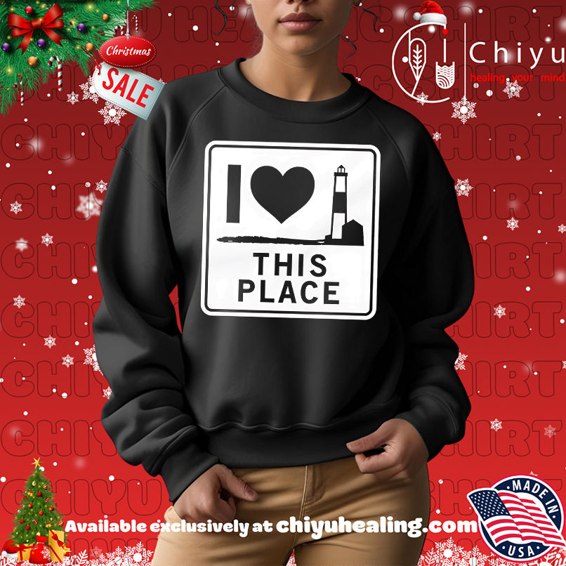 I love this place sign shirt I love this place sign shirt