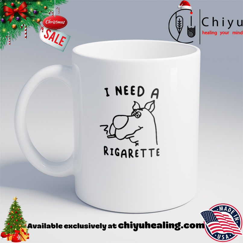 I need a rigarette smoking shirt, Hoodie, Sweatshirt, Poster Canvas, Mug, Ornaments