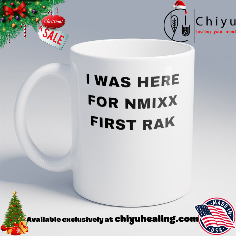 I was here for nmixx first rak shirt, Hoodie, Sweatshirt, Poster Canvas, Mug, Ornaments