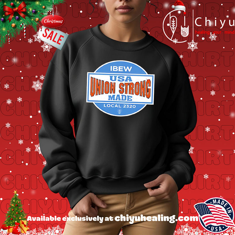 IBEW Union Strong Usa Made Local 2320 logo shirt IBEW Union Strong Usa Made Local 2320 logo shirt
