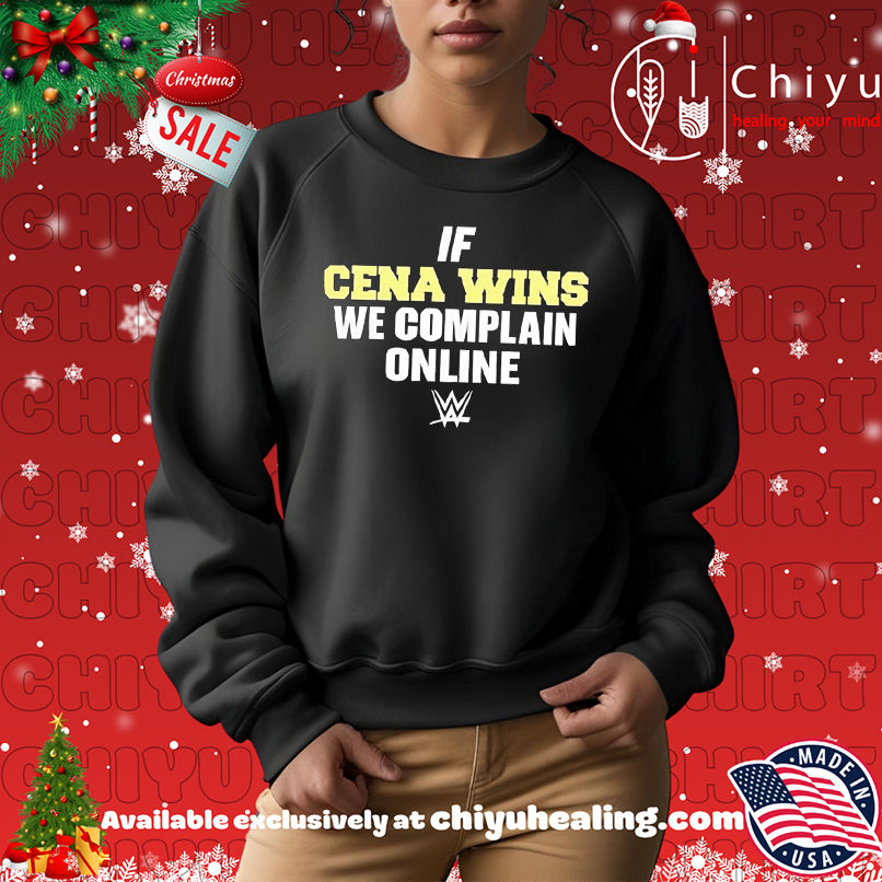 If Cena wins we complain online shirt If Cena wins we complain online shirt