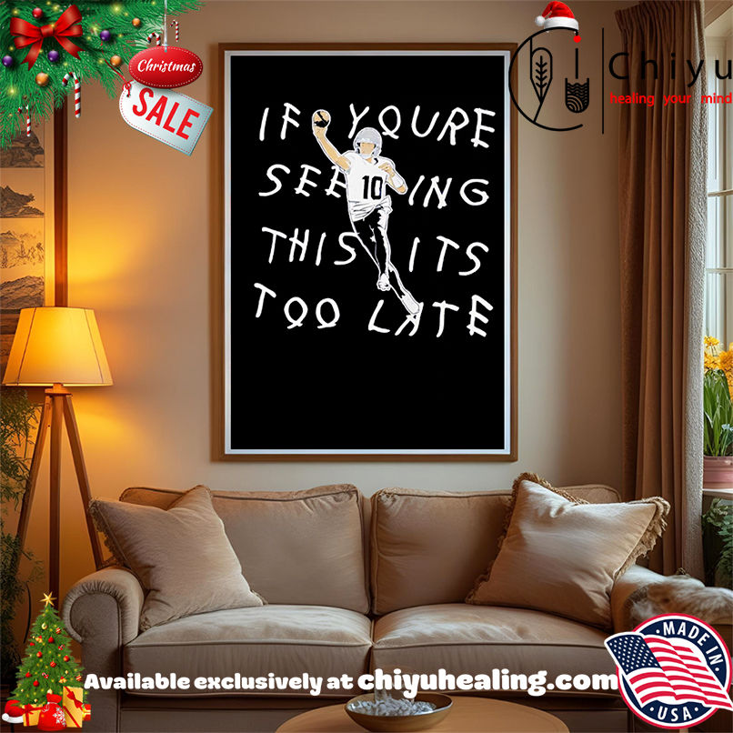 If You're Seeing This It's Too Late football NFL shirt, Hoodie, Sweatshirt, Poster Canvas, Mug, Ornaments