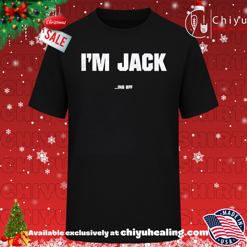 I'm Jacking Off shirt, Hoodie, Sweatshirt, Poster Canvas, Mug, Ornaments