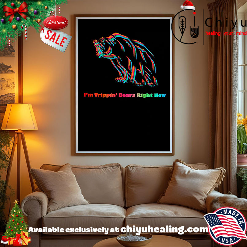 I'm Trippin' Bears Right Now shirt, Hoodie, Sweatshirt, Poster Canvas, Mug, Ornaments