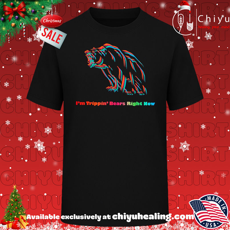 I'm Trippin' Bears Right Now shirt, Hoodie, Sweatshirt, Poster Canvas, Mug, Ornaments